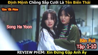 Review Phim: Định Mệnh Chồng Sắp Cưới Là Tên Biến Thái | Xin Đừng Gặp Anh Ấy | Full | Song Ha Yoon