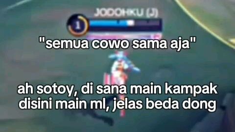 ah sotoy disana main Kampak disini main ml jelas beda dong