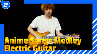 Anime Songs Medley 
Electric Guitar_2