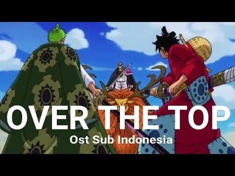 One Piece Ost 22 - Wano Kuni | Over The Top (Sub Indo)