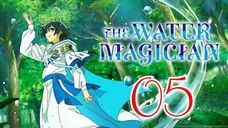 EP5 The Water Magician - (Eng Sub) 🎋
