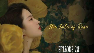 The Tale of Rose Episode 28 Eng Sub