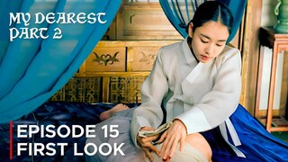 My Dearest Part 2 | Episode 15 First Look | Namkoong Min | Ahn Eun Jin {ENG SUB}
