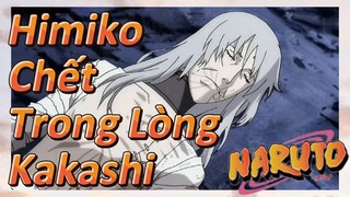 Himiko Chết Trong Lòng Kakashi
