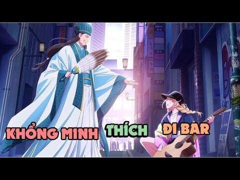 Tóm Tắt Anime : Dân Chơi Đến Từ Quá Khứ | Review Anime Khổng Minh Thích Tiệc Tùng Phần 3/3