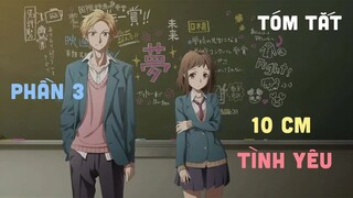 Tóm Tắt Anime: " 10 cm Tình Yêu " | Phần 3/3 | Review Anime I Teny Sempai