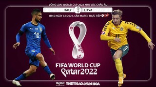NHẬN ĐỊNH BÓNG ĐÁ | Ý vs Litva (1h45 ngày 9/9) | BĐTV trực tiếp vòng loại World Cup 2022 châu Âu
