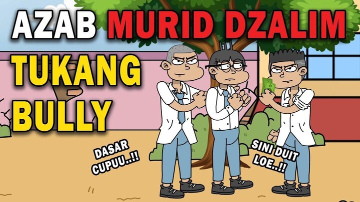 AZAB MURID DZOLIM JADI TUKANG BULL¥ DI SEKOLAH!!  ANIMASI AZAB