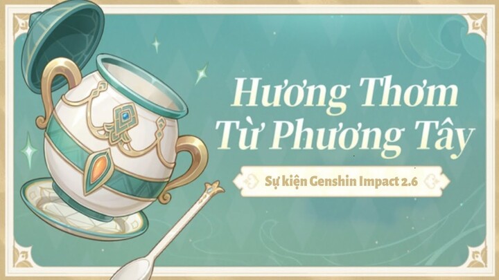 Sự kiện: Hương Thơm Từ Phương Tây | Genshin Impact 2.6