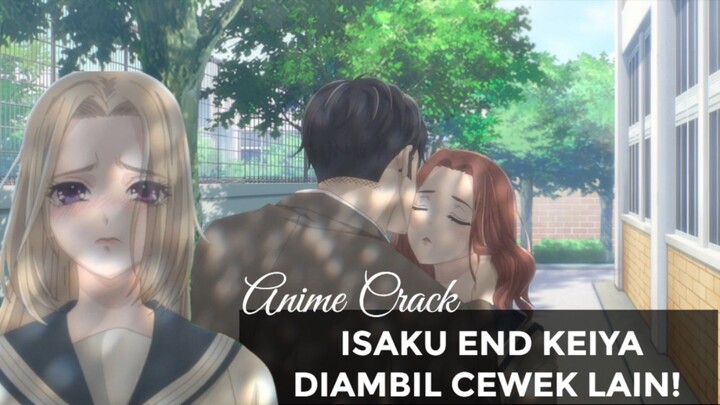 HAMPIR DIGITUIN ISAKU EMOSI KEIYA SELINGKUH😂🤣 ANIME CRACK