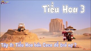 Tiểu Hoa 3 Tập 8 :  Tiểu Hoa bán Cheng Jinyi để trả nợ cho ông lão?