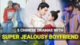 5 Chinese Dramas With Super Jealousy Male Lead 2020