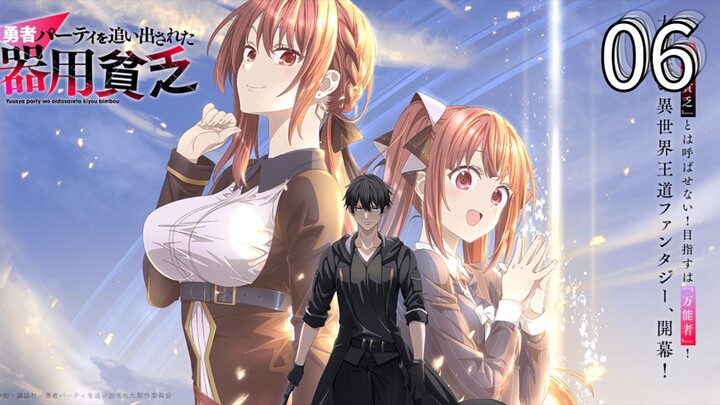 EP-06||Yuusha Party wo Oidasareta Kiyoubinbou||ENG SUB