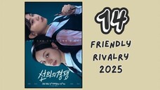 [ ENG. SUB. 14 ] Friendly Rivalry 2025..