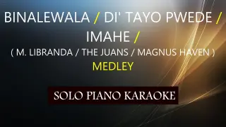 BINALEWALA / 'DI TAYO PWEDE / IMAHE ( MEDLEY )PH KARAOKE PIANO by REQUEST (COVER_CY)