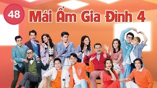 Mái Ấm Gia Đình phần 4 tập 48 | Lưu Đan | Lữ Tuệ Nghi | Đằng Lệ Danh | TVB