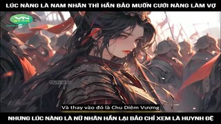 Review Truyện: Lúc nàng là nam nhân thì hắn bảo muốn cưới nàng làm vợ, nhưng lúc nàng là nữ nhân hắn