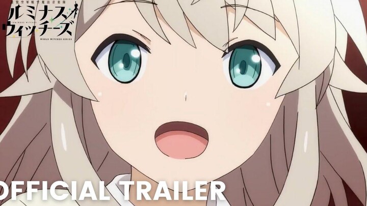 Luminous Witches - ตัวอย่างอย่างเป็นทางการ อะนิเมะอาจารย์