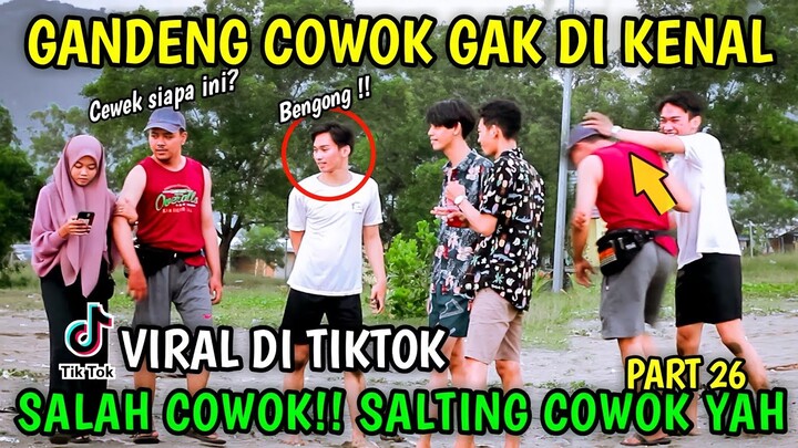 GANDENG COWOK GAK DI KENAL VIRAL DI TIKTOK, PART 26 || PRANK