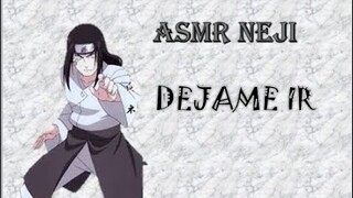 ASMR ROLL • NEJI • (🥀DÉJAME IR 🥀)  ⚠️Spoiler NARUTO Shippuden⚠️