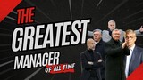 The Greatest Football Manager of All Time