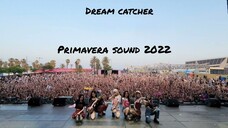 Dreamcatcher - Live at Primavera Sound [2022.06.04]