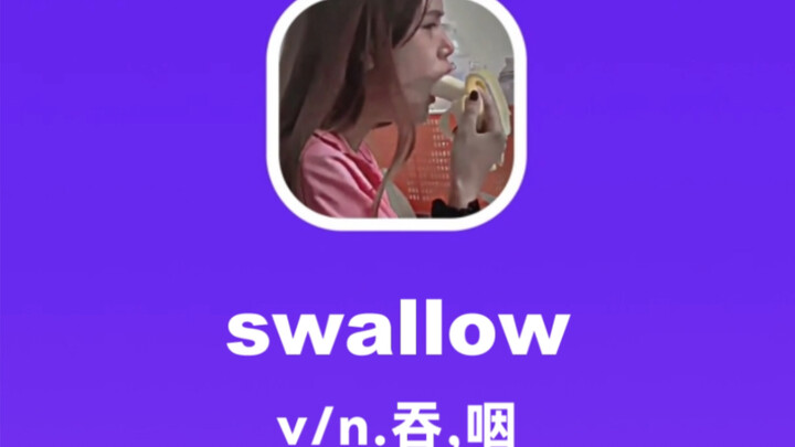swallow: to swallow, to gulp down