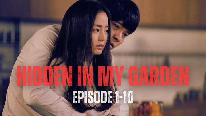 HΙDDΕΝ ΙΝ ΜΥ GΑRDEN | ΕPІSΟDΕ 1–10