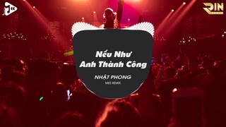 Nếu Như Anh Thành Công - Nhật Phong (@Mee Remix) | Nếu Như Anh Thành Công Sớm Hơn Remix Hot Tik Tok