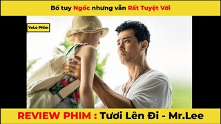 REVIEW PHIM HÀN: Tươi lên đi Mr Lee - Bố tuy ngốc nhưng rất ngầu