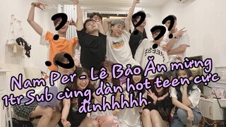 VLOG  2 : Nam Per và Lê Bảo ăn mừng 1tr sub cùng dàn HOTFACE - TIKTOKER - YOUTUBER cực HOT