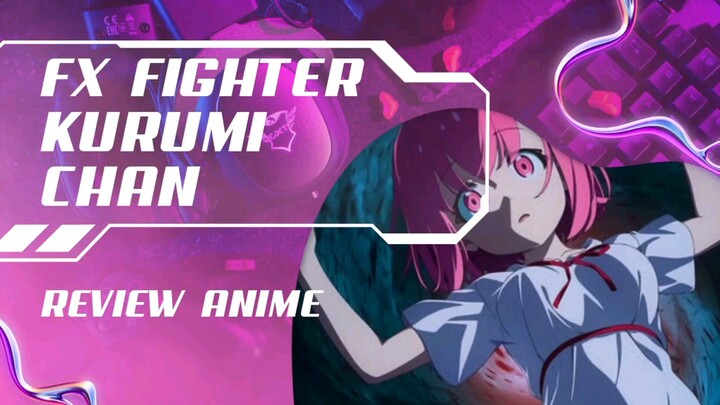 Review Anime FX Fighter Kurumi Chan