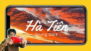 HÀ TIÊN - YOUNG DARK | MV Quay Bằng Điện Thoại | LÀM YOUTUBE BẰNG ĐIỆN THOẠI #4 - Thon Trần