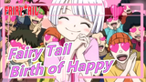 Fairy Tail| Birth of Happy