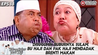 DISUGUHIN BUBURNYA SULAM, BU HAJI DAN PAK HAJI MENDADAK BRENTI MAKAN - TBNH EPS 18