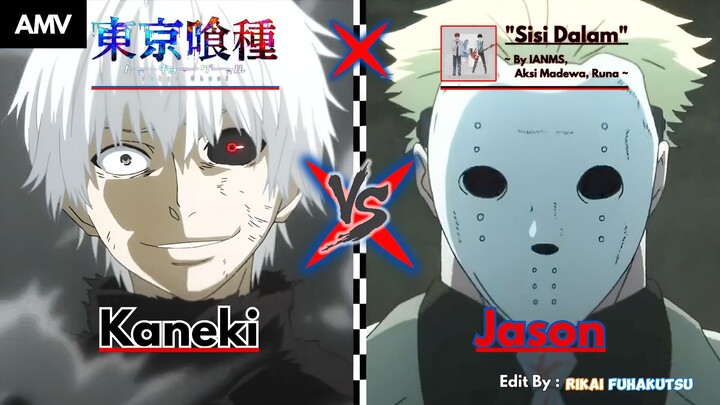 「AMV」 Kaneki Vs Jason - Tokyo Ghoul × Sisi Dalam - IANMS, Aksi Madewa, Runa
