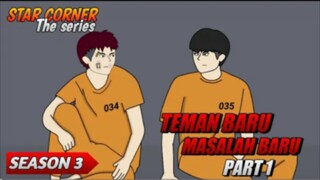 Teman Baru Masalah Baru Part 1 - Season 3