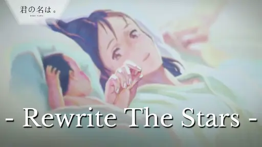 Kimi no Na wa || - Rewrite The Stars -