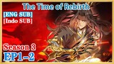 【ENG SUB】The Time of Rebirth S3 EP1-2 1080P