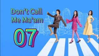 Don't Call Me Ma'am (2025) | Episode 7 | EngSub