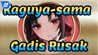 Kaguya-sama: Cinta Adalah Peperangan|[Kesalahpahaman]Gadis Rusak_2