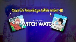 Cewek ini imut, tapi sihirnya bisa bikin ogre gepeng 🔥😂 | Review Witch Watch