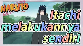 Itachi melakukannya sendiri