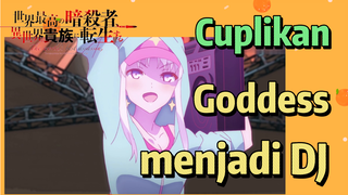 [Reincarnated Assassin]Cuplikan | Goddess menjadi DJ