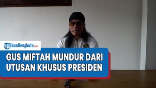 Sambil Menangis, Gus Miftah Nyatakan Mundur dari Jabatan Utusan Khusus Presiden Usai Viral Dihujat