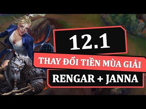 RENGAR VÀ JANNA SẼ ĐƯỢC THAY ĐỔI Ở 12.1 - Liên Minh Huyền Thoại