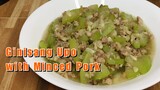 Ginisang Upo with Minced Pork | Sautéed Bottle Gourd with Minced Pork | Upo Guisado Recipe