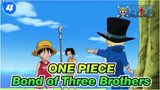ONE PIECE
Bond of Three Brothers_4