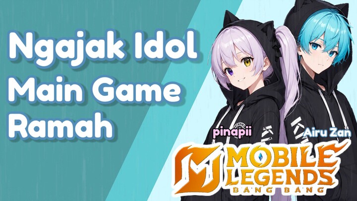 【MOBILE LEGENDS: BANG BANG】Ngajak Idol Main Game Ramah ft. @pinapii.