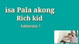 isa Pala akong rich kid kabanata 1